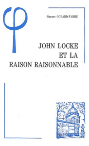 JOHN LOCKE ET LA RAISON RAISONNABLE - GOYARD-FABRE