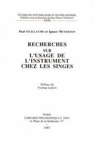 RECHERCHES SUR L'USAGE DE L'INSTRUMENT CHEZ LES SINGES - GUILLAUME / MEYERSON