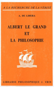 ALBERT LE GRAND ET LA PHILOSOPHIE - DE LIBERA