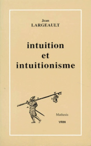 INTUITIONNISME ET INTUITIONNISTES (SUIVI D'UN TEXTE DE BROUWER) - LARGEAULT