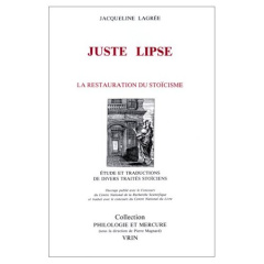 JUSTE LIPSE ET LA RESTAURATION DU STOICISME SUIVI DE TEXTES DE JUSTE LIPSE - LAGREE