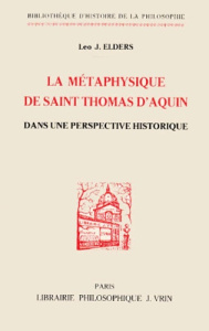 LA METAPHYSIQUE DE SAINT THOMAS DANS UNE PERSPECTIVE HISTORIQUE - ELDERS