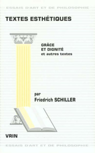 TEXTES ESTHETIQUES GRACE ET DIGNITE ET AUTRES TEXTES - SCHILLER