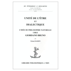 UNITE DE L'ETRE ET DIALECTIQUE L'IDEE DE PHILOSOPHIE NATURELLE CHEZ GIORDANO BRUNO - DAGRON