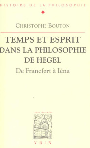 TEMPS ET ESPRIT DANS LA PHILOSOPHIE DE HEGEL - BOUTON