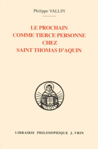 LE PROCHAIN COMME TIERCE PERSONNE DANS LA THEOLOGIE DE LA CREATION - VALLIN