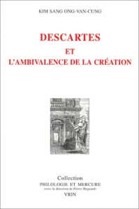 DESCARTES ET L'AMBIVALENCE DE LA CREATION - ONG-VAN-CUNG
