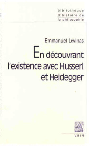 En découvrant l'existence avec Husserl et Heidegger - Lévinas Emmanuel