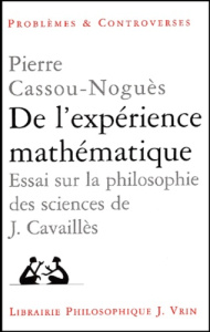 DE L'EXPERIENCE MATHEMATIQUE ESSAI SUR LA PHILOSOPHIE DES SCIENCES DE JEAN CAVAILLES - CASSOU-NOGUES