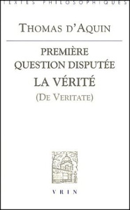 PREMIERE QUESTION DISPUTEE SUR LA VERITE - THOMAS D'AQUIN
