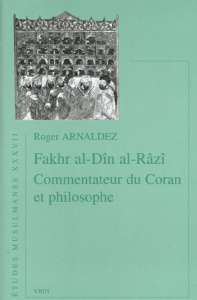 FAKHR AL-DIN AL-RAZI, COMMENTATEUR DU CORAN ET PHILOSOPHE - ARNALDEZ
