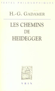 LES CHEMINS DE HEIDEGGER - GADAMER