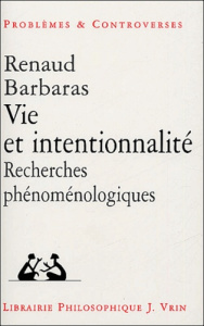 VIE ET INTENTIONNALITE RECHERCHES PHENOMENOLOGIQUES - BARBARAS