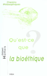 Qu'est-ce que la bioéthique? - Hottois Gilbert