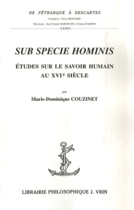 SUB SPECIE HOMINIS ETUDES SUR LE SAVOIR HUMAIN AU XVIE SIECLE - COUZINET