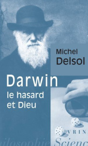 DARWIN, LE HASARD ET DIEU - DELSOL