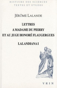 LETTRES A MADAME DU PIERRY ET AU JUGE HONORE FLAUGERGUES - LALANDE