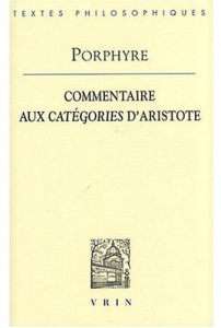 COMMENTAIRE AUX CATEGORIES D ARISTOTE - PORPHYRE