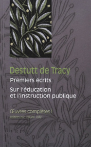 OEUVRES COMPLETES I PREMIERS ECRITS, SUR L EDUCATION ET L INSTRUCTION PUBLIQUE - DESTUTT DE TRACY