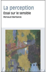 LA PERCEPTION ESSAI SUR LE SENSIBLE - BARBARAS