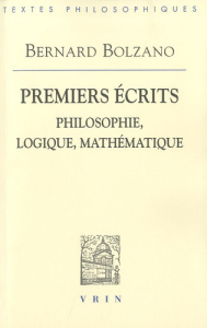 PREMIERS ECRITS PHILOSOPHIE, LOGIQUE, MATHEMATIQUE - BOLZANO