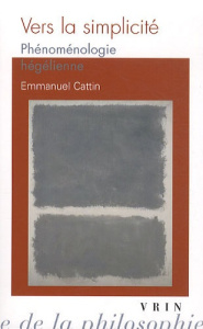 VERS LA SIMPLICITE PHENOMENOLOGIE HEGELIENNE - CATTIN
