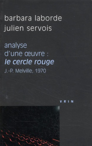 LE CERCLE ROUGE (J-P MELVILLE, 1970) ANALYSE D UNE OEUVRE - LABORDE / SERVOIS