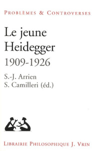 Le jeune Heidegger 1909-1926 - Arrien Sophie-Jan; Camilleri Sylvain
