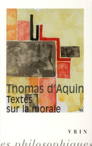TEXTES SUR LA MORALE - THOMAS D AQUIN