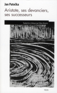 ARISTOTE, SES DEVANCIERS, SES SUCCESSEURS - PATOCKA