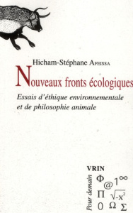 NOUVEAUX FRONTS ECOLOGIQUES ESSAIS D ETHIQUES ENVIRONNEMENTALE ET DE PHILOSOPHIE ANIMALE - AFEISSA