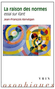 LA RAISON DES NORMES ESSAI SUR KANT - KERVEGAN