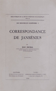 LES ORIGINES DU JANSENISME T I, CORRESPONDANCE DE JANSENIUS - ORCIBAL
