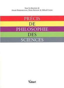 Précis de philosophie des sciences - Barberousse Anouk ; Bonnay Denis ; Cozic Mikaël