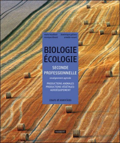 Biologie Ecologie 2e professionnelle enseignement agricole. Productions animales, productions végéta - Houdiard Marie ; Galiana Dominique ; Ebrard Moniqu