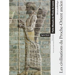 Les civilisations du Proche-Orient ancien. Art et archéologie - Benoit Agnès