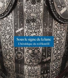 Sous le signe de la lune. L'héraldique du roi Henri II - Crépin-Leblond Thierry