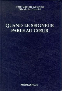 Quand le Seigneur parle au coeur - Courtois Gaston