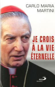 Je crois à la vie éternelle - Martini Carlo Maria ; Salin Dominique ; Charpentie