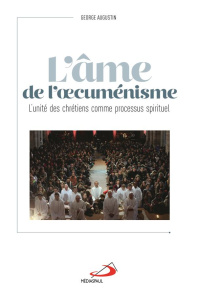 L'âme de l'oecuménisme. L'unité des chrétiens, un processus spirituel - Augustin George ; Kasper Walter ; Charpentier de B