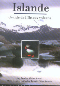Islande. Le guide de l'île aux volcans, 5e édition - Bordin Guy ; Breuil Michel ; Moniez Marc ; Troude