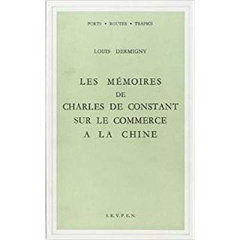 Les mémoires de Charles de Constant sur le commerce à la Chine - Dermigny Louis