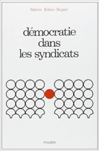 Démocratie dans les syndicats - Erbès-Seguin Sabine