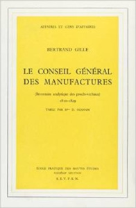 Le conseil général des manufactures. Inventaire analytique des procès verbaux, 1810-1829 - Gille Bertrand