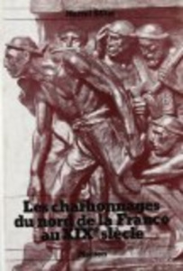 Les charbonnages du Nord de la France au 19e siècle - Gillet Marcel