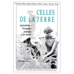 Celles de la terre. Agricultrice, l'invention politique d'un métier - Lagrave Rose-Marie ; Albert Christiane ; Berlan Ma