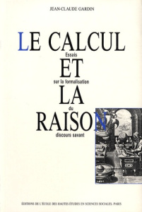 Le calcul et la raison. Essais sur la formalisation du discours savant - Gardin Jean-Claude