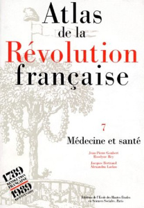 Atlas de la Révolution française. Tome 7, Médecine et Santé - Bertrand Jacques ; Goubert Jean-Pierre ; Laclau Al