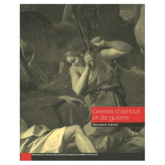 Gestes d'amour et de guerre. La Jérusalem délivrée, images et affects (XVIe-XVIIIe siècle) - Careri Giovanni
