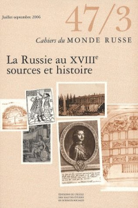 Cahiers du Monde russe N° 47/3, Juillet-septembre 2006 : La Russie au XVIIIe. Sources et histoire - Hervieu-Léger Danièle